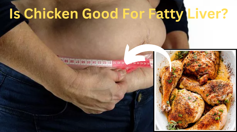 Is Chicken Good For Fatty Liver?